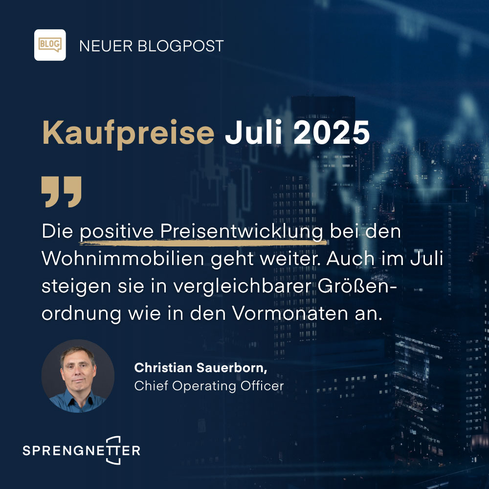 Juli-2025-Analyse: Flächendeckender Preisaufschwung bei Wohnimmobilien setzt sich fort