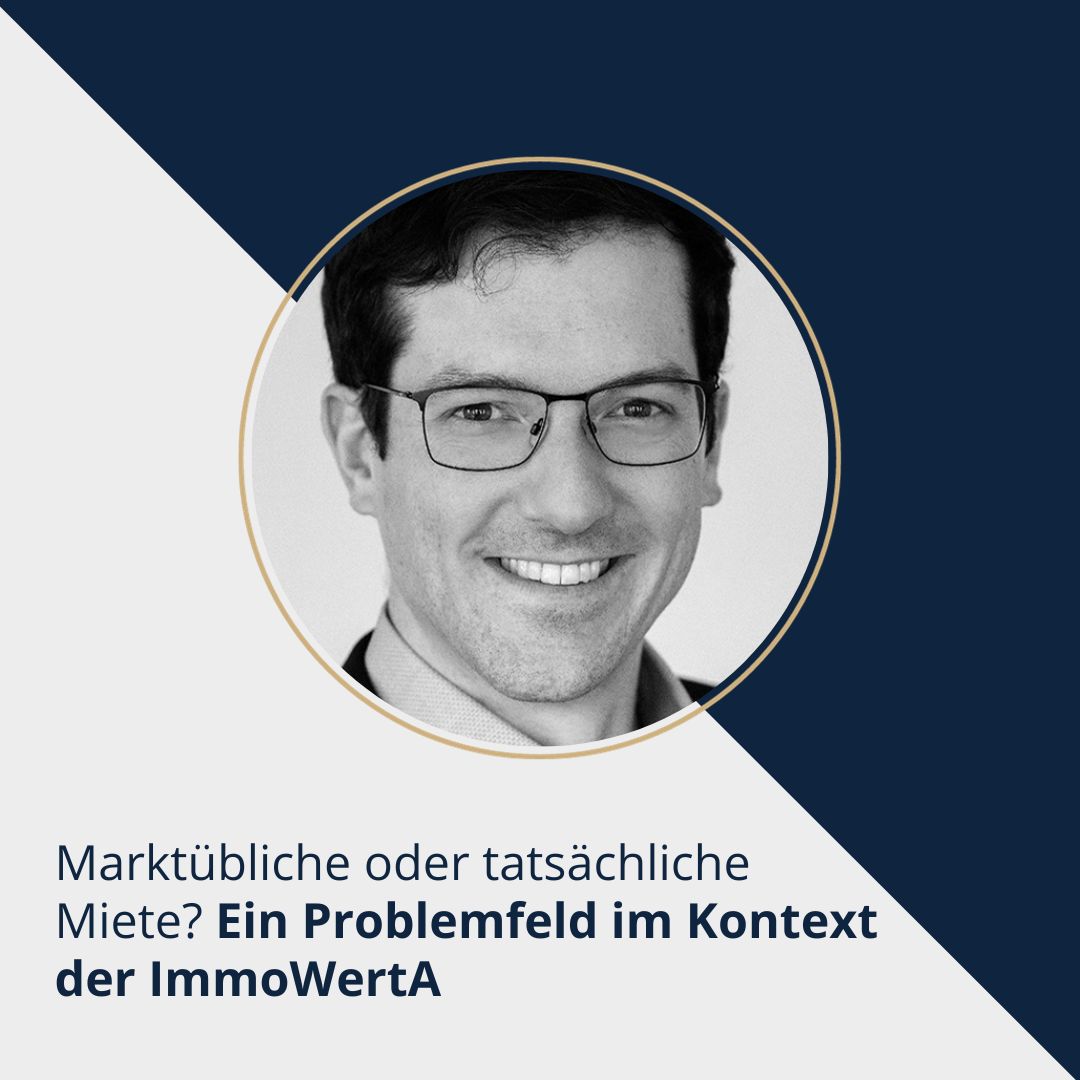 Ein Problemfeld im Kontext der ImmoWertA: Marktübliche oder tatsächliche Miete?