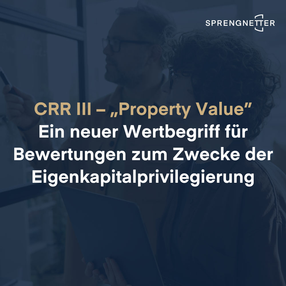 Ein neuer Wertbegriff für Bewertungen zum Zwecke der Eigenkapitalprivilegierung: CRR III – „Property Value"
