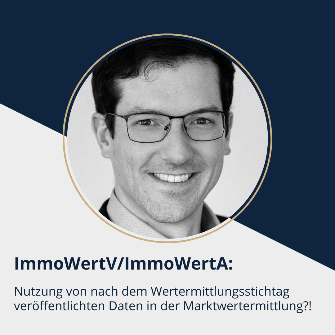 Nutzung von nach dem Wertermittlungsstichtag veröffentlichten Daten in der Marktwertermittlung im Rahmen der ImmoWertV/ImmoWertA