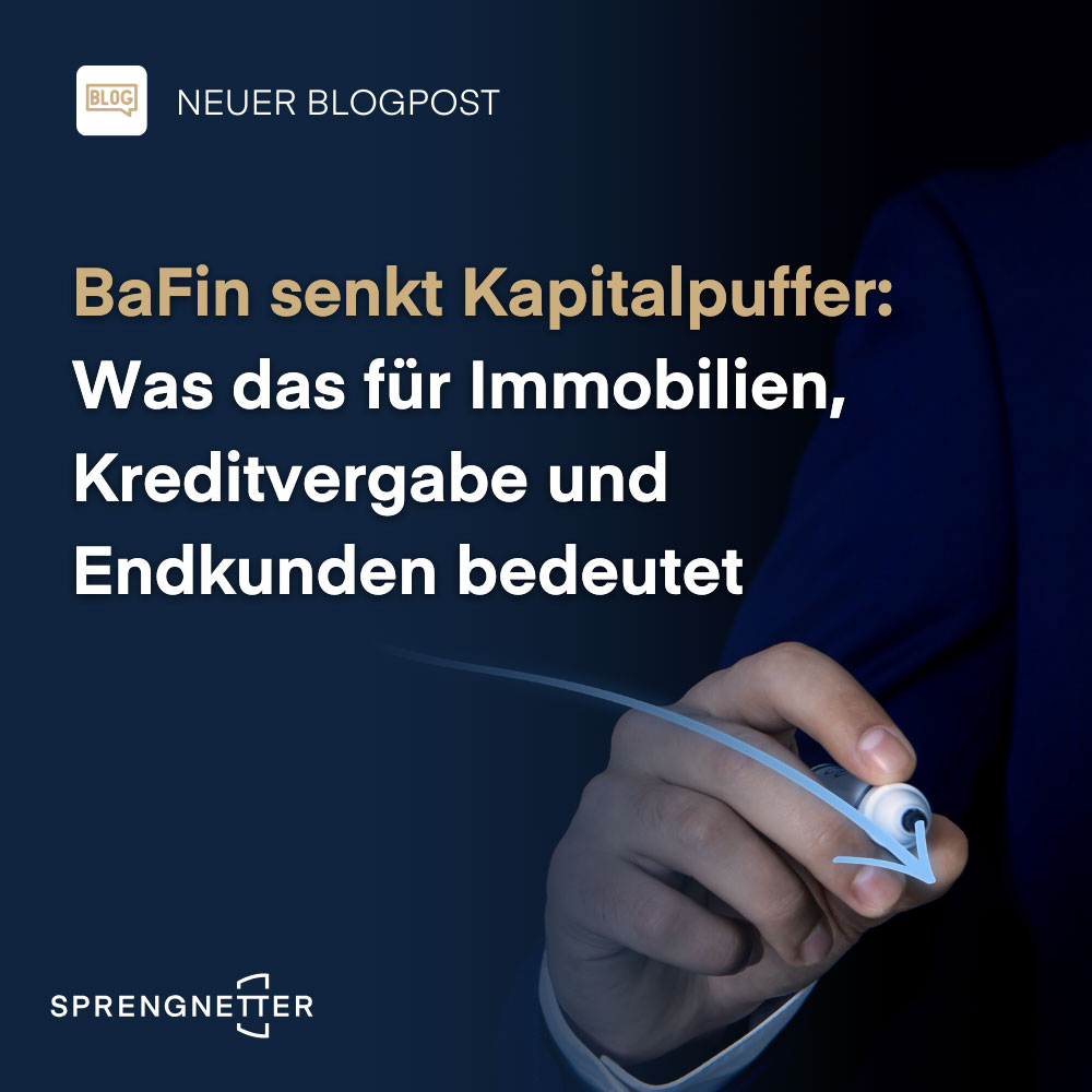 Der Kapitalpuffer wird von BaFin gesenkt: Was das für Immobilien, Kreditvergabe und Endkunden bedeutet