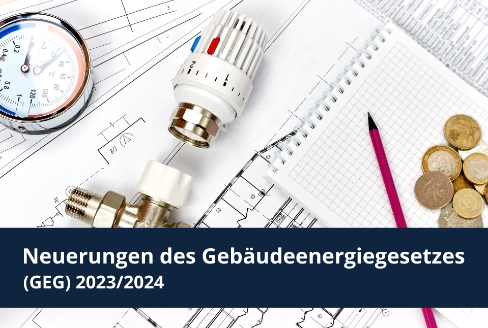 WW23 | Neuerungen des Gebäudeenergiegesetzes (GEG) 2023/2024 WW23 | Neuerungen des Gebäudeenergiegesetzes (GEG) 2023/2024